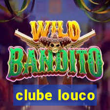 clube louco